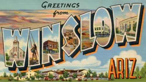 Greetings from Winslow Arizona, along Historic U.S. Route 66