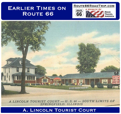 Earlier times on Route 66 in Illinois: the A. Lincoln Tourist Court, south limits of Springfield, Illlinois